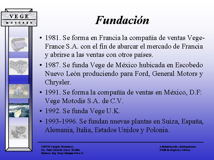 Fundación VEGE M O T O R E N • 1981. Se forma en Fundación VEGE M O T O R E N • 1981. Se forma en