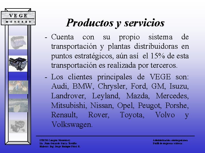 VEGE M O T O R E N Productos y servicios - Cuenta con VEGE M O T O R E N Productos y servicios - Cuenta con