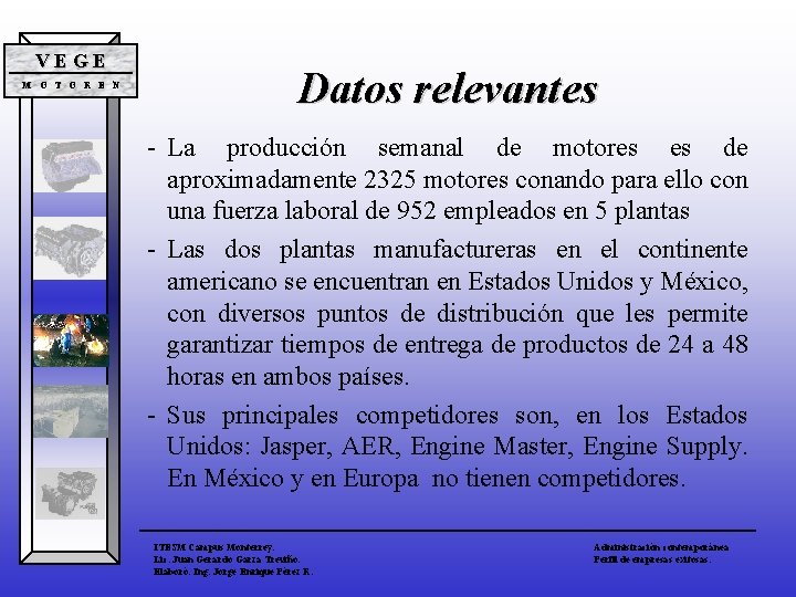 VEGE M O T O R E N Datos relevantes - La producción semanal VEGE M O T O R E N Datos relevantes - La producción semanal