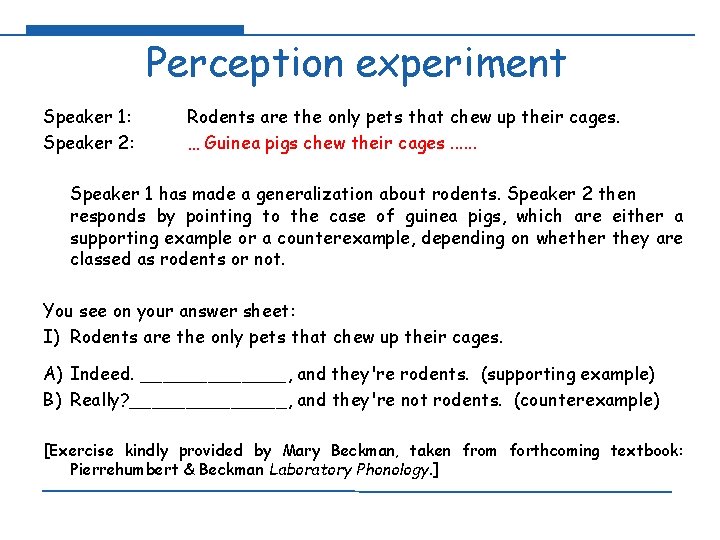 Perception experiment Speaker 1: Rodents are the only pets that chew up their cages.