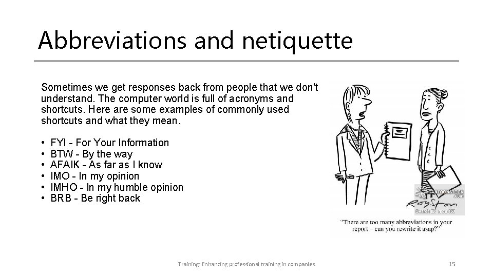 Abbreviations and netiquette Sometimes we get responses back from people that we don't understand. Abbreviations and netiquette Sometimes we get responses back from people that we don't understand.