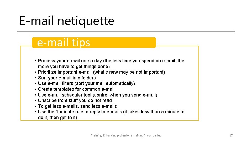 E-mail netiquette e-mail tips • Process your e-mail one a day (the less time E-mail netiquette e-mail tips • Process your e-mail one a day (the less time