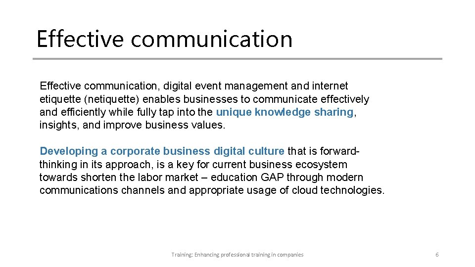 Effective communication, digital event management and internet etiquette (netiquette) enables businesses to communicate effectively Effective communication, digital event management and internet etiquette (netiquette) enables businesses to communicate effectively