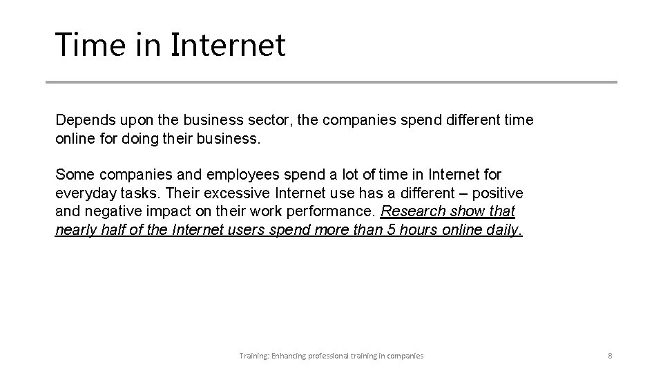 Time in Internet Depends upon the business sector, the companies spend different time online Time in Internet Depends upon the business sector, the companies spend different time online