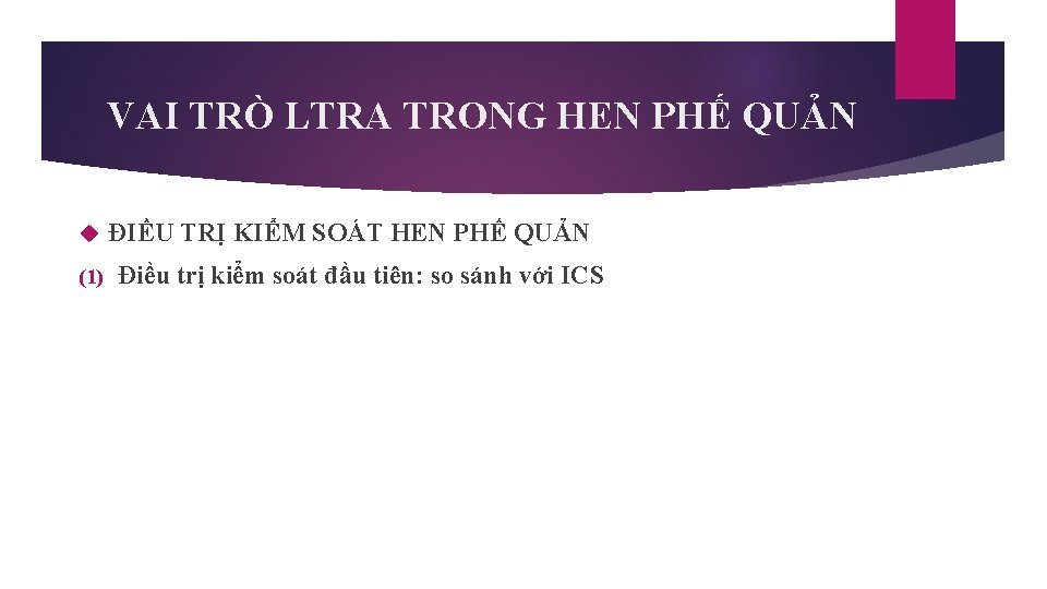 VAI TRÒ LTRA TRONG HEN PHẾ QUẢN (1) ĐIỀU TRỊ KIỂM SOÁT HEN PHẾ