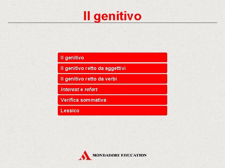 Il genitivo retto da aggettivi Il genitivo retto da verbi Interest e refert Verifica Il genitivo retto da aggettivi Il genitivo retto da verbi Interest e refert Verifica