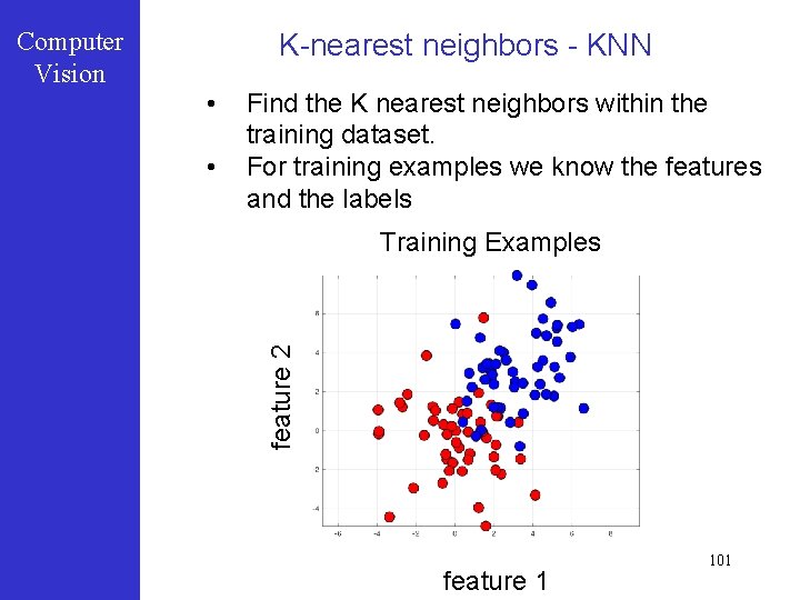 K-nearest neighbors - KNN • • Find the K nearest neighbors within the training