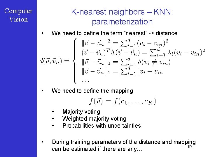 Computer Vision K-nearest neighbors – KNN: parameterization • We need to define the term