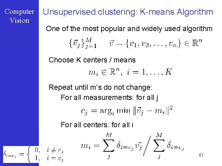 Computer Vision Unsupervised clustering: K-means Algorithm One of the most popular and widely used