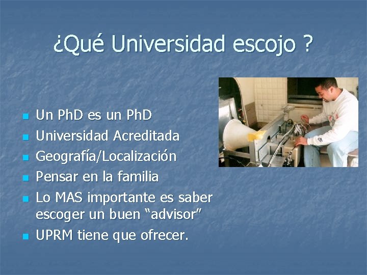 ¿Qué Universidad escojo ? n n n Un Ph. D es un Ph. D