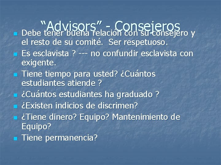 “ Advisors ” Consejeros n Debe tener buena relación con su consejero y n