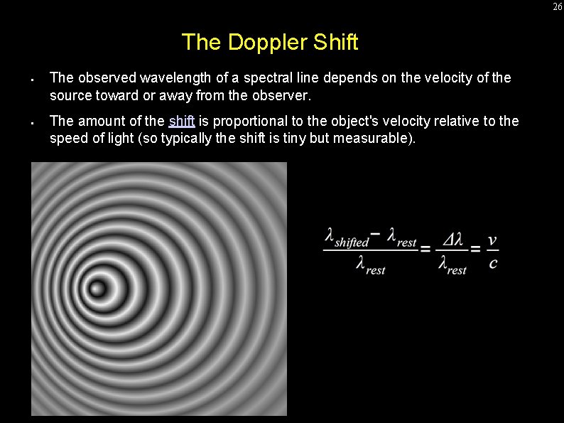 26 The Doppler Shift • • The observed wavelength of a spectral line depends 26 The Doppler Shift • • The observed wavelength of a spectral line depends
