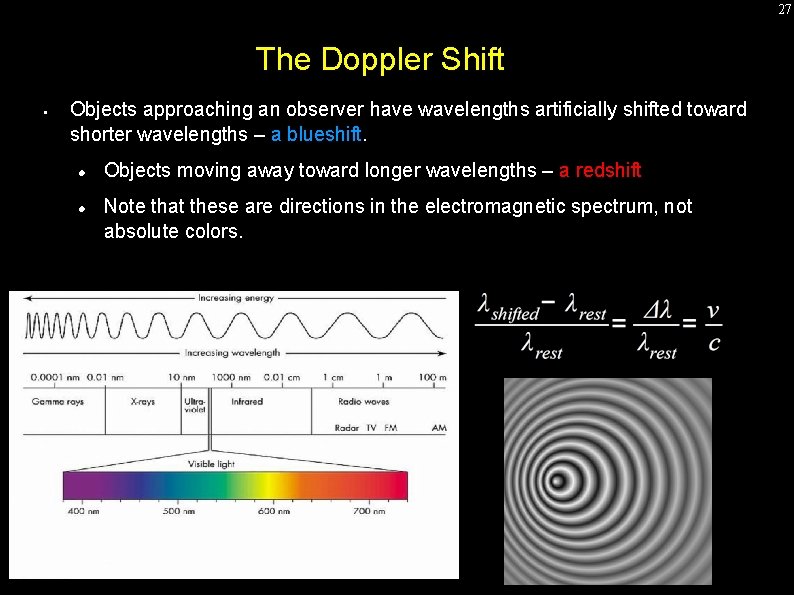 27 The Doppler Shift • Objects approaching an observer have wavelengths artificially shifted toward 27 The Doppler Shift • Objects approaching an observer have wavelengths artificially shifted toward