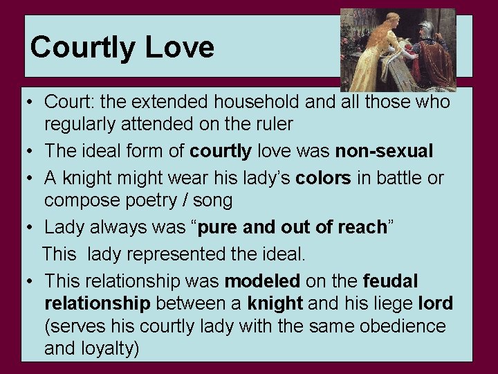 Courtly Love • Court: the extended household and all those who regularly attended on