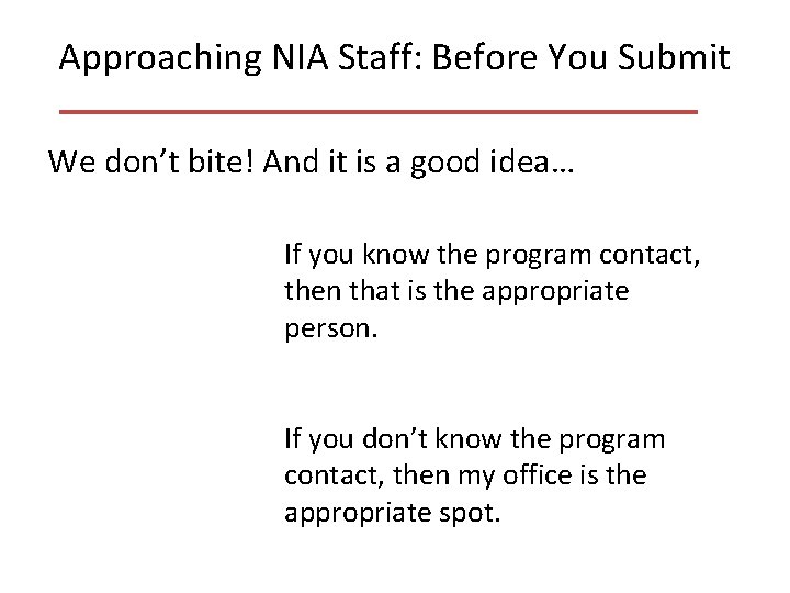 Approaching NIA Staff: Before You Submit We don’t bite! And it is a good