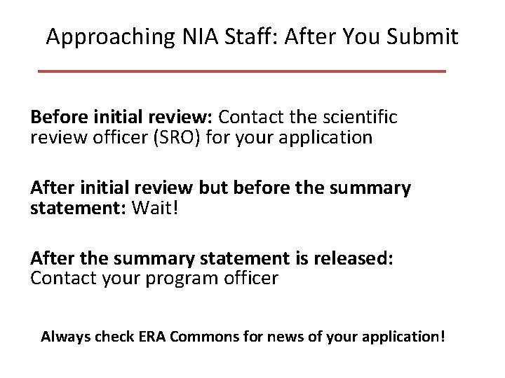 Approaching NIA Staff: After You Submit Before initial review: Contact the scientific review officer Approaching NIA Staff: After You Submit Before initial review: Contact the scientific review officer