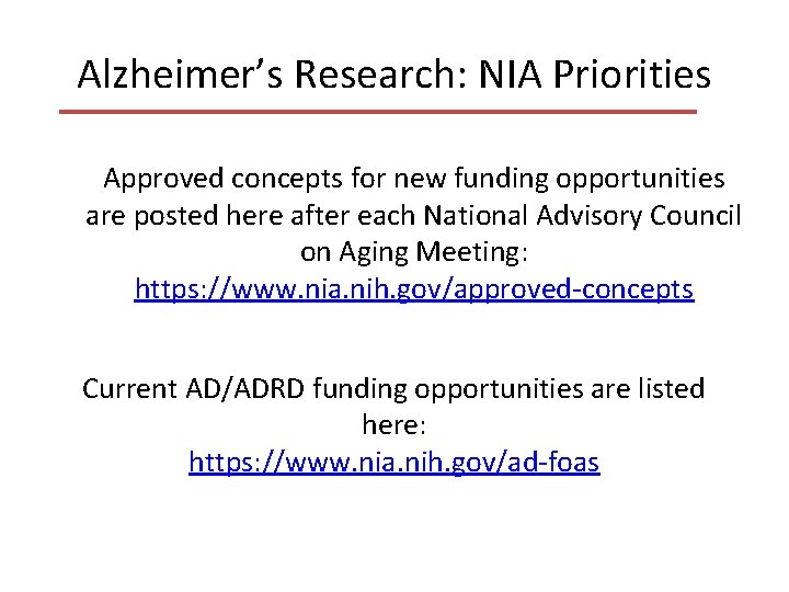 Alzheimer’s Research: NIA Priorities Approved concepts for new funding opportunities are posted here after Alzheimer’s Research: NIA Priorities Approved concepts for new funding opportunities are posted here after