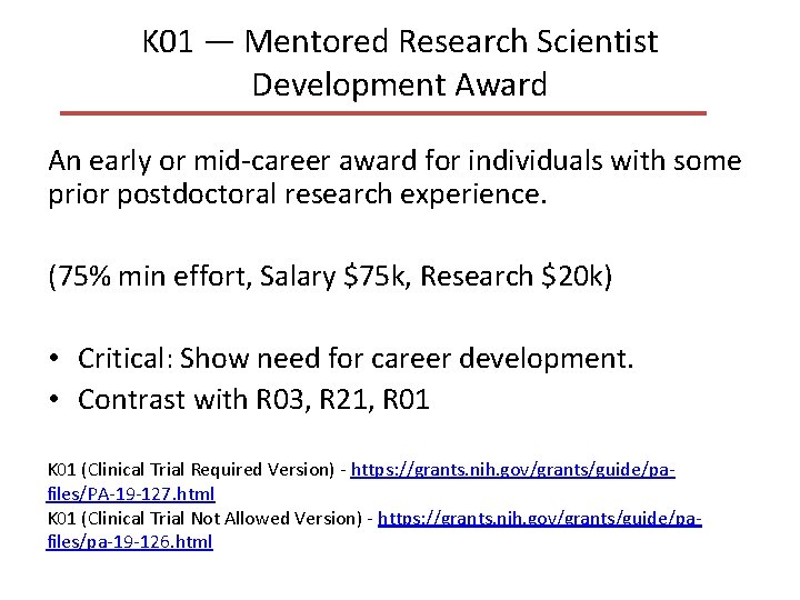 K 01 — Mentored Research Scientist Development Award An early or mid-career award for