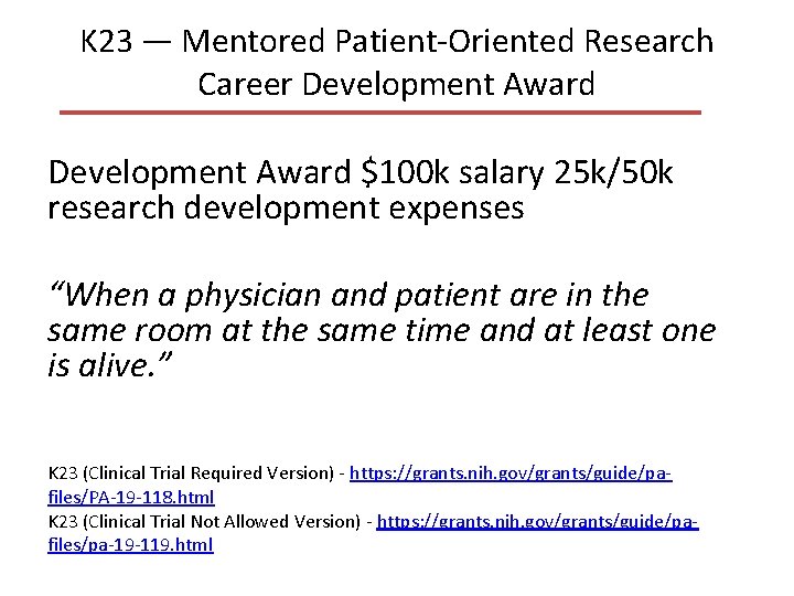 K 23 — Mentored Patient-Oriented Research Career Development Award $100 k salary 25 k/50