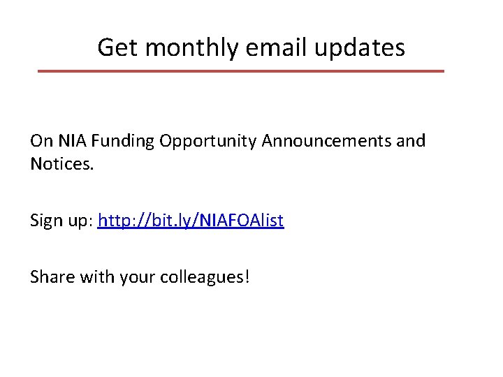 Get monthly email updates On NIA Funding Opportunity Announcements and Notices. Sign up: http: Get monthly email updates On NIA Funding Opportunity Announcements and Notices. Sign up: http: