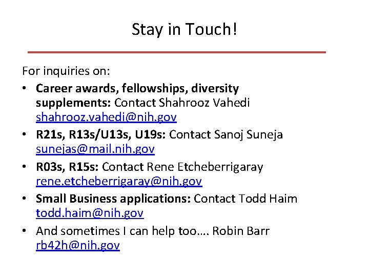 Stay in Touch! For inquiries on: • Career awards, fellowships, diversity supplements: Contact Shahrooz