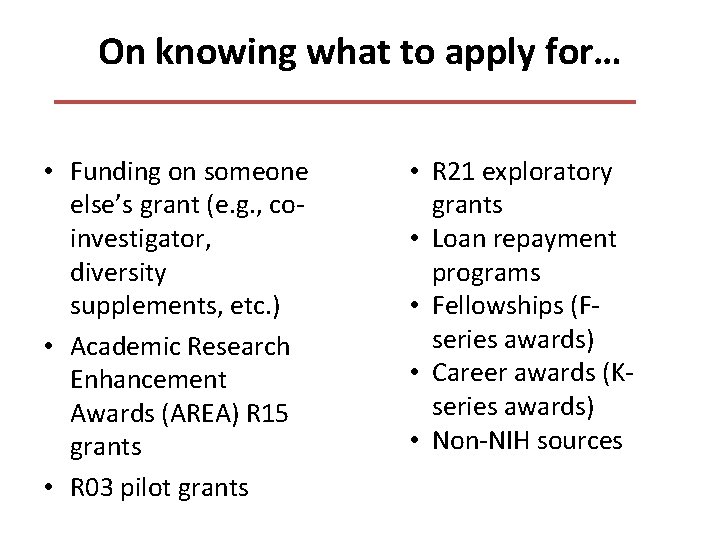 On knowing what to apply for… • Funding on someone else’s grant (e. g.