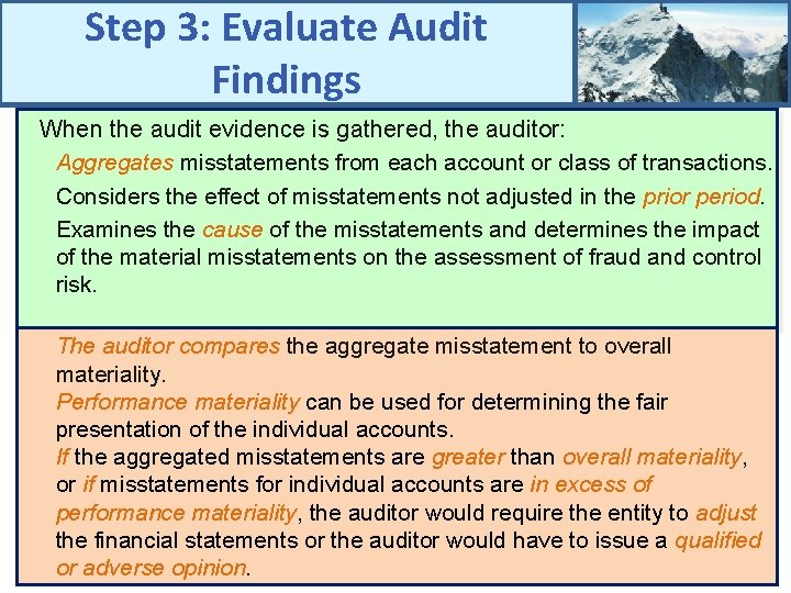 Step 3: Evaluate Audit Findings When the audit evidence is gathered, the auditor: Aggregates
