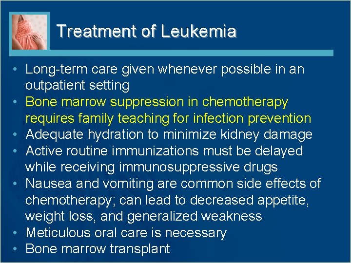 Treatment of Leukemia • Long-term care given whenever possible in an outpatient setting • Treatment of Leukemia • Long-term care given whenever possible in an outpatient setting •