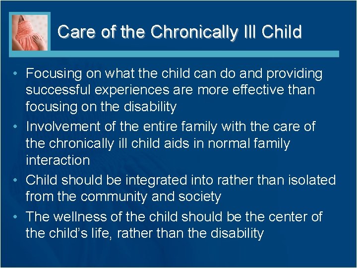 Care of the Chronically Ill Child • Focusing on what the child can do Care of the Chronically Ill Child • Focusing on what the child can do