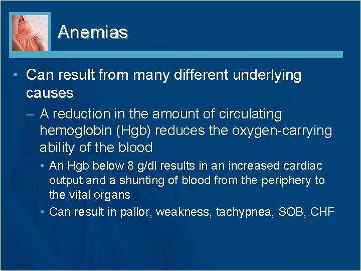 Anemias • Can result from many different underlying causes – A reduction in the Anemias • Can result from many different underlying causes – A reduction in the