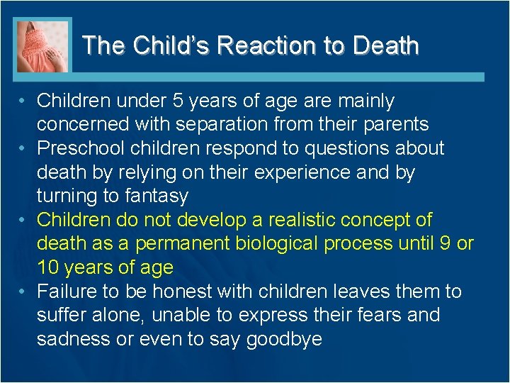 The Child’s Reaction to Death • Children under 5 years of age are mainly The Child’s Reaction to Death • Children under 5 years of age are mainly