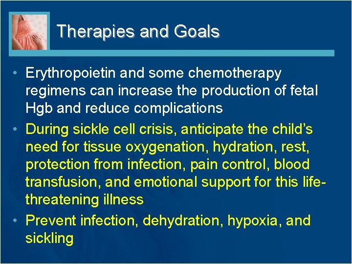 Therapies and Goals • Erythropoietin and some chemotherapy regimens can increase the production of Therapies and Goals • Erythropoietin and some chemotherapy regimens can increase the production of