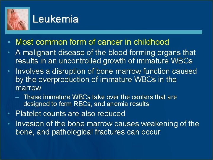 Leukemia • Most common form of cancer in childhood • A malignant disease of Leukemia • Most common form of cancer in childhood • A malignant disease of