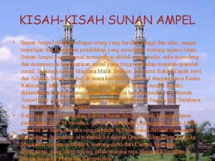 KISAH-KISAH SUNAN AMPEL • Sunan Ampel dikenal sebagai orang yang berilmu tinggi dan alim,