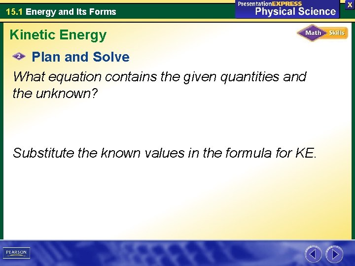 15. 1 Energy and Its Forms Kinetic Energy Plan and Solve What equation contains 15. 1 Energy and Its Forms Kinetic Energy Plan and Solve What equation contains