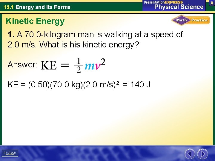 15. 1 Energy and Its Forms Kinetic Energy 1. A 70. 0 -kilogram man 15. 1 Energy and Its Forms Kinetic Energy 1. A 70. 0 -kilogram man