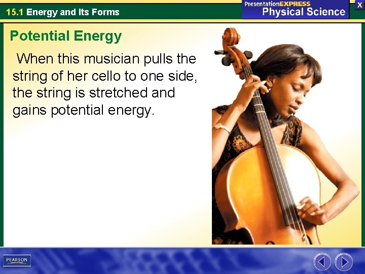 15. 1 Energy and Its Forms Potential Energy When this musician pulls the string 15. 1 Energy and Its Forms Potential Energy When this musician pulls the string