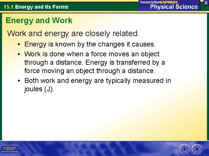 15. 1 Energy and Its Forms Energy and Work and energy are closely related. 15. 1 Energy and Its Forms Energy and Work and energy are closely related.