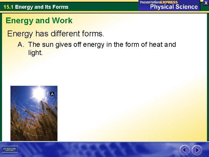 15. 1 Energy and Its Forms Energy and Work Energy has different forms. A. 15. 1 Energy and Its Forms Energy and Work Energy has different forms. A.