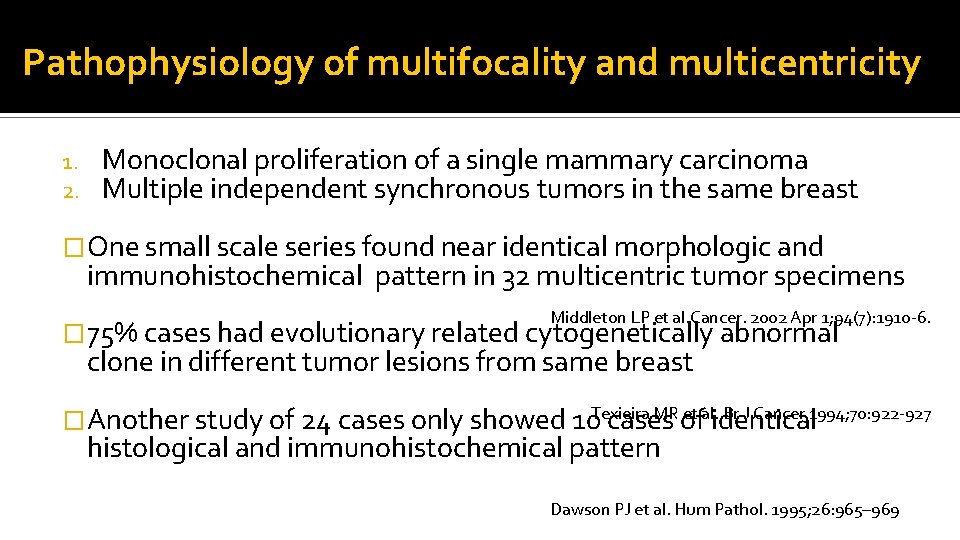 Pathophysiology of multifocality and multicentricity 1. 2. Monoclonal proliferation of a single mammary carcinoma