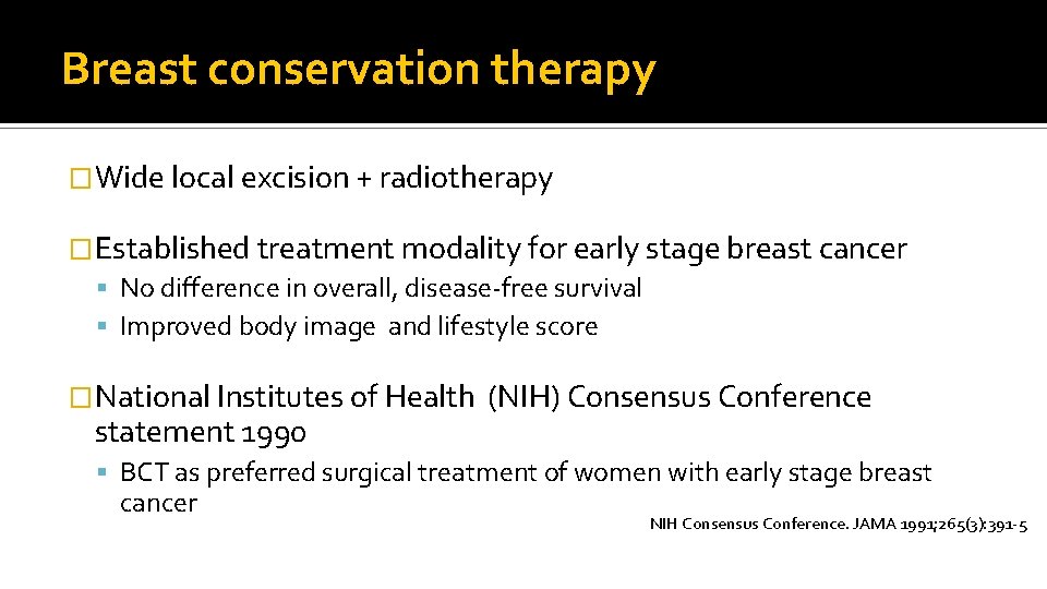 Breast conservation therapy �Wide local excision + radiotherapy �Established treatment modality for early stage