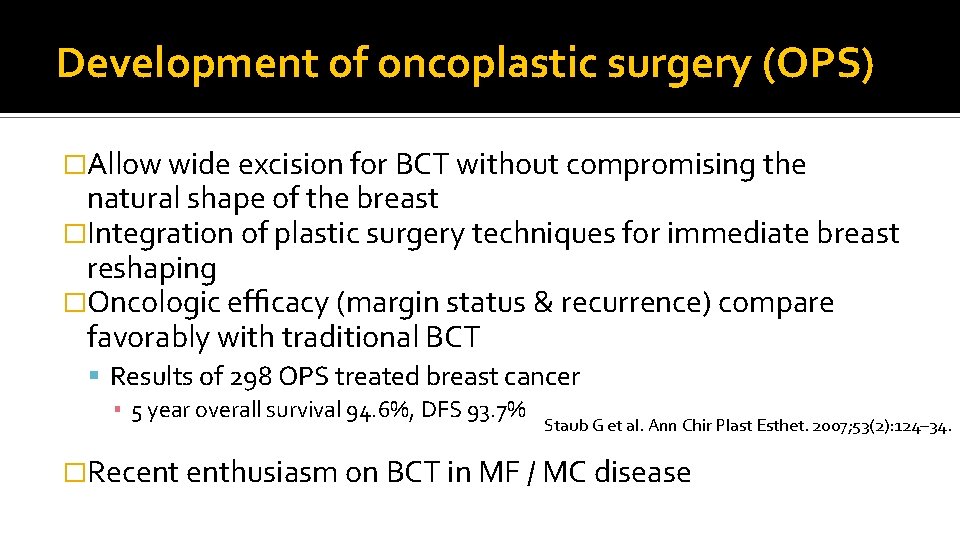 Development of oncoplastic surgery (OPS) �Allow wide excision for BCT without compromising the natural