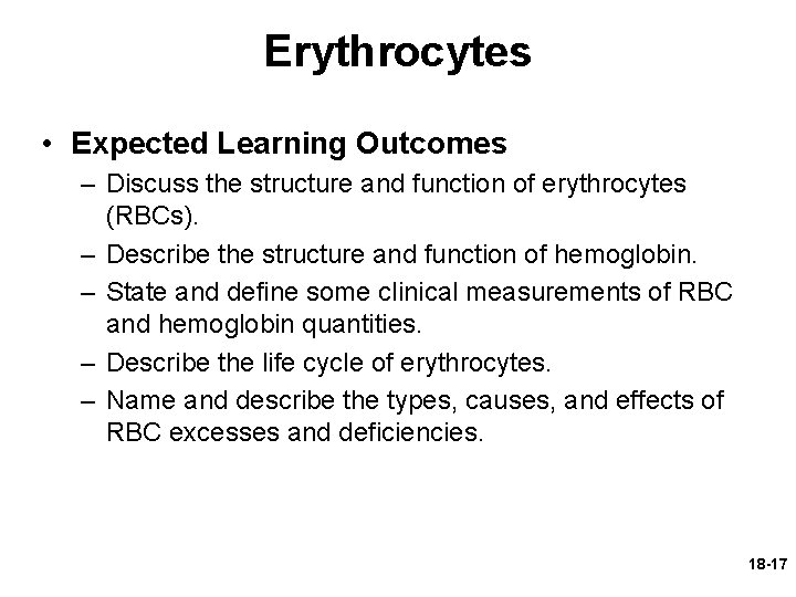 Erythrocytes • Expected Learning Outcomes – Discuss the structure and function of erythrocytes (RBCs).