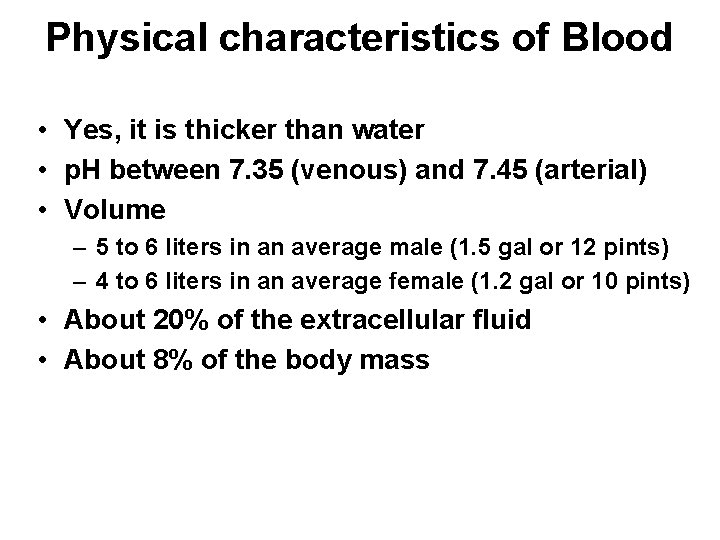 Physical characteristics of Blood • Yes, it is thicker than water • p. H