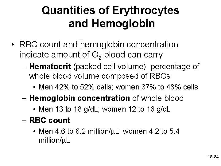 Quantities of Erythrocytes and Hemoglobin • RBC count and hemoglobin concentration indicate amount of