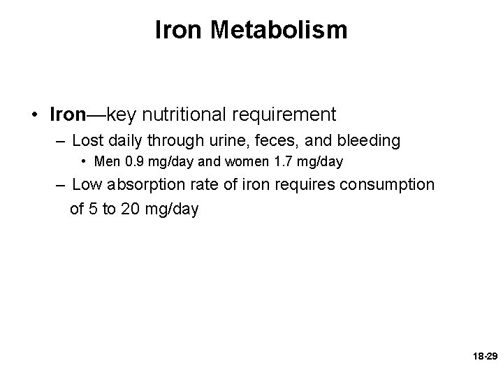 Iron Metabolism • Iron—key nutritional requirement – Lost daily through urine, feces, and bleeding