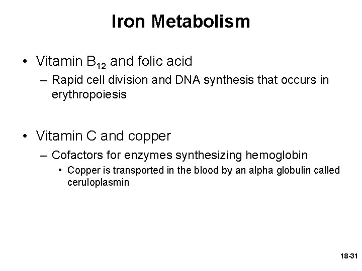 Iron Metabolism • Vitamin B 12 and folic acid – Rapid cell division and