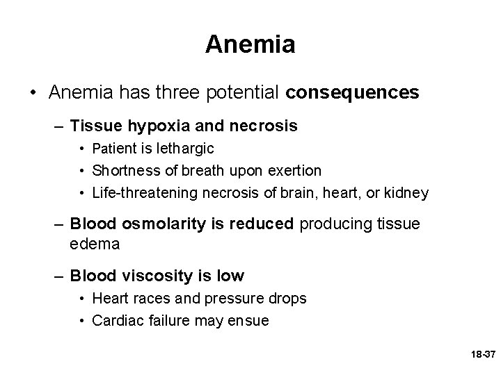Anemia • Anemia has three potential consequences – Tissue hypoxia and necrosis • Patient