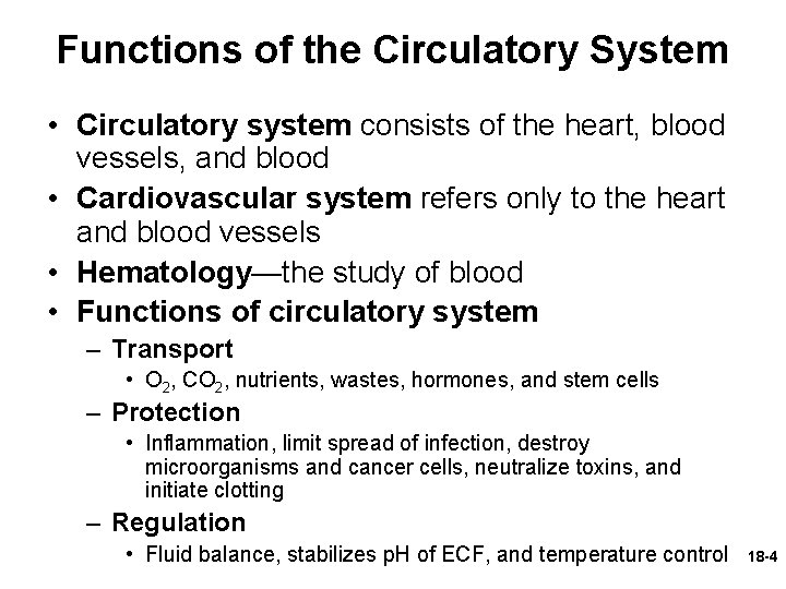 Functions of the Circulatory System • Circulatory system consists of the heart, blood vessels,