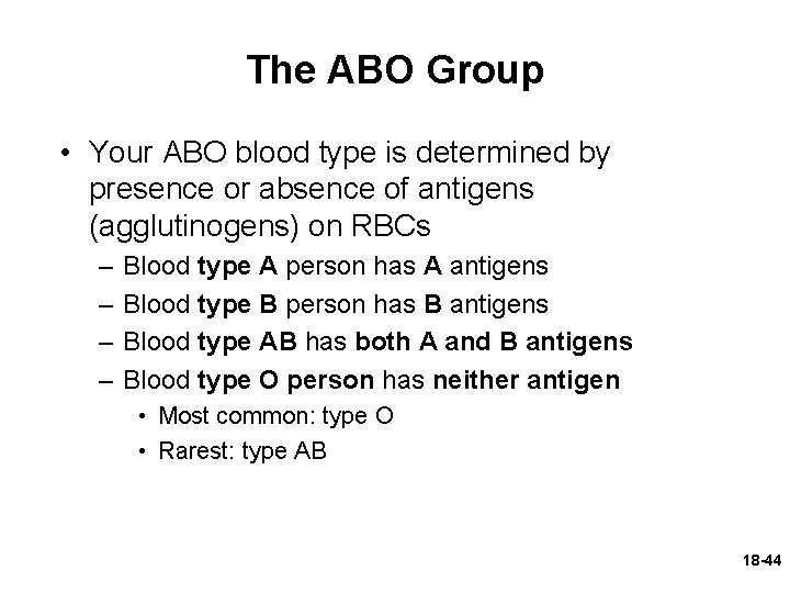 The ABO Group • Your ABO blood type is determined by presence or absence